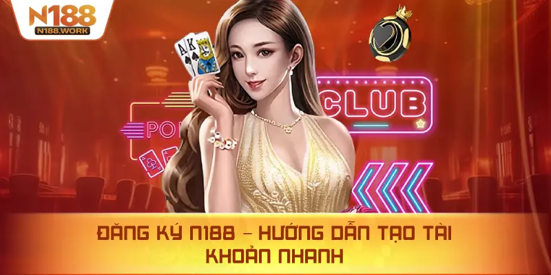 Đăng ký N188 giúp người chơi dễ dàng tiếp cận toàn bộ hệ sinh thái game.
