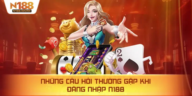 Tổng hợp lỗi và cách xử lý khi đăng nhập N188.