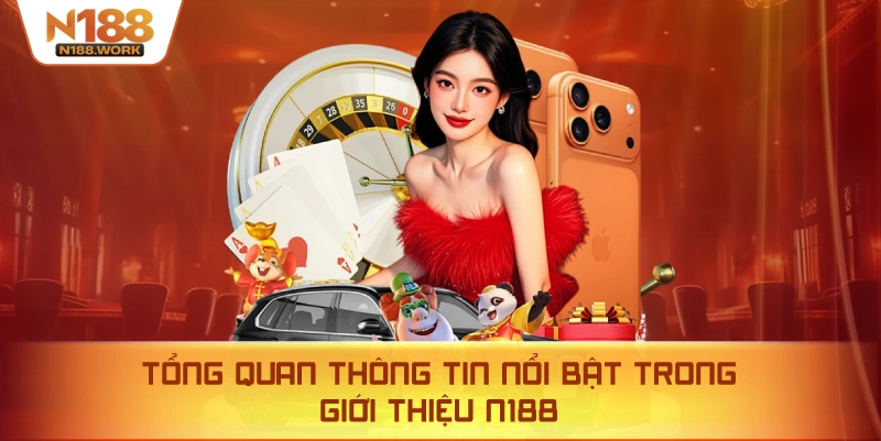 Tổng quan N188 giúp người chơi nắm rõ các thông tin quan trọng về nhà cái và hệ sinh thái game.
